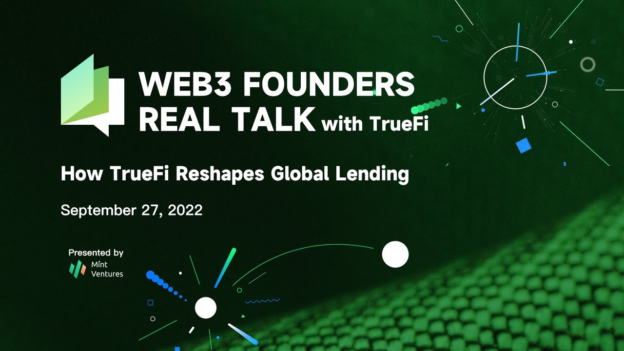 How TrueFi Reshapes Global Lending【Web3 Founders Real Talk EP 01】