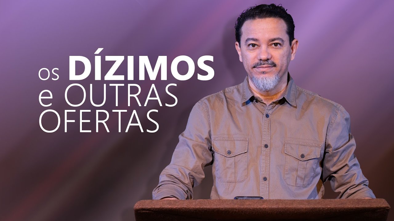 Os DÍZIMOS e OUTRAS Ofertas