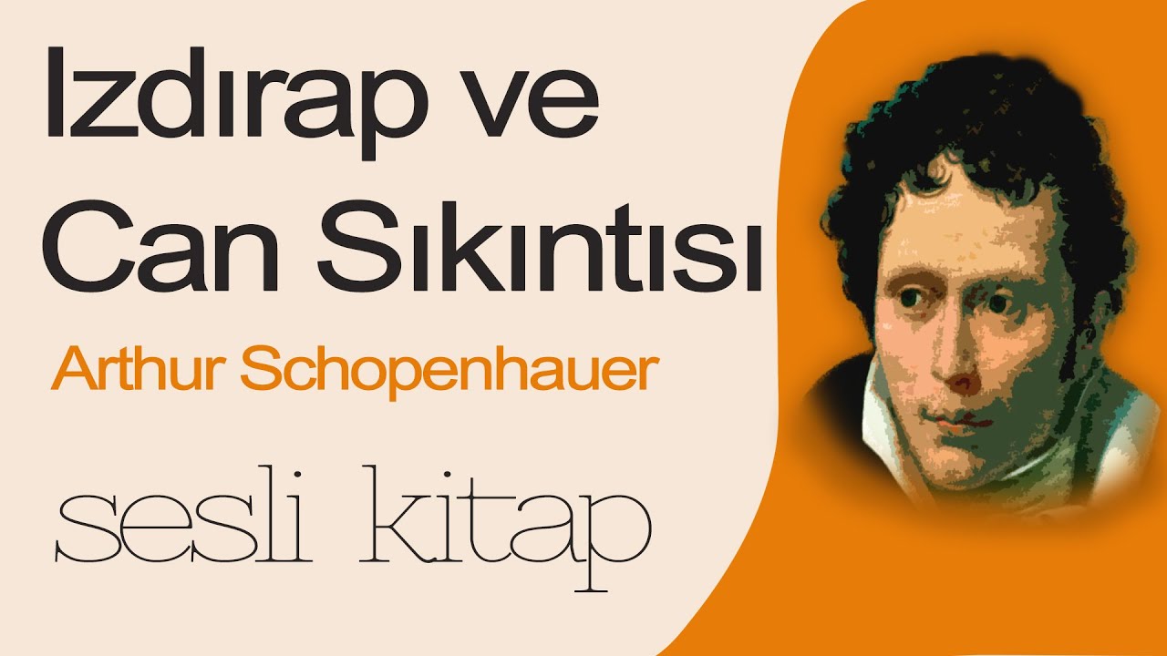 Izdırap ve Can Sıkıntısı /1. Bölüm/Arthur Schopenhauer/Sesli Kitap
