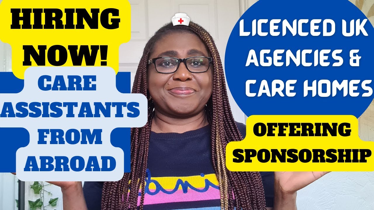 RECRUITING NOW! LICENCED UK AGENCIES & CARE HOMES HIRING CARE ASSISTANTS FROM ABROAD
