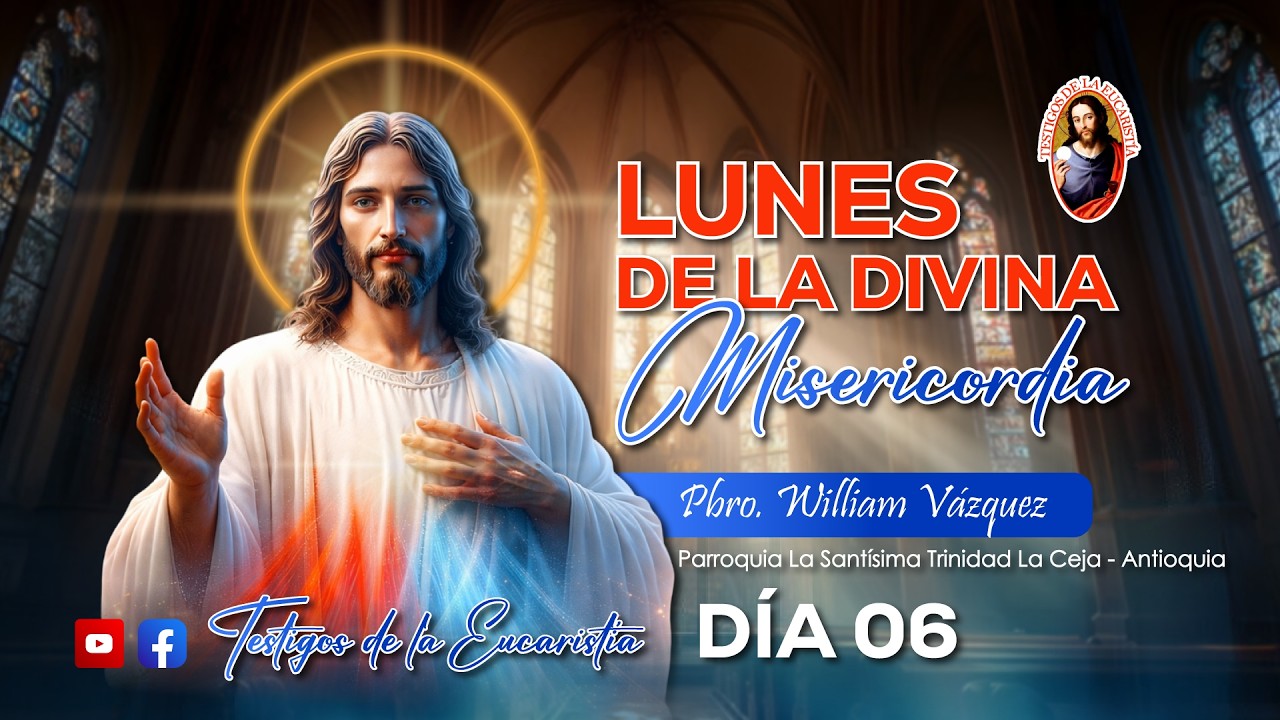 SEXTO LUNES DE LA DIVINA MISERICORDIA