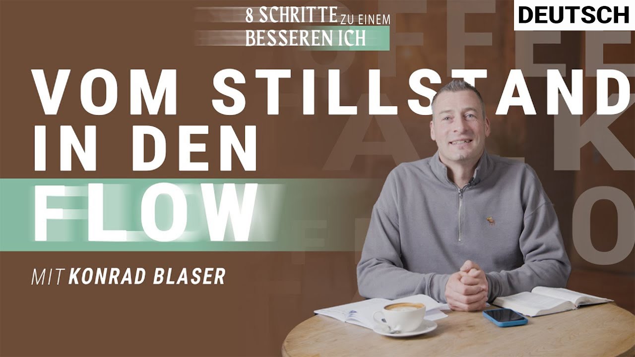 Finde in den Flow deines Lebens | 8 Schritte zu einem besseren ICH | Konrad Blaser | Deutsch