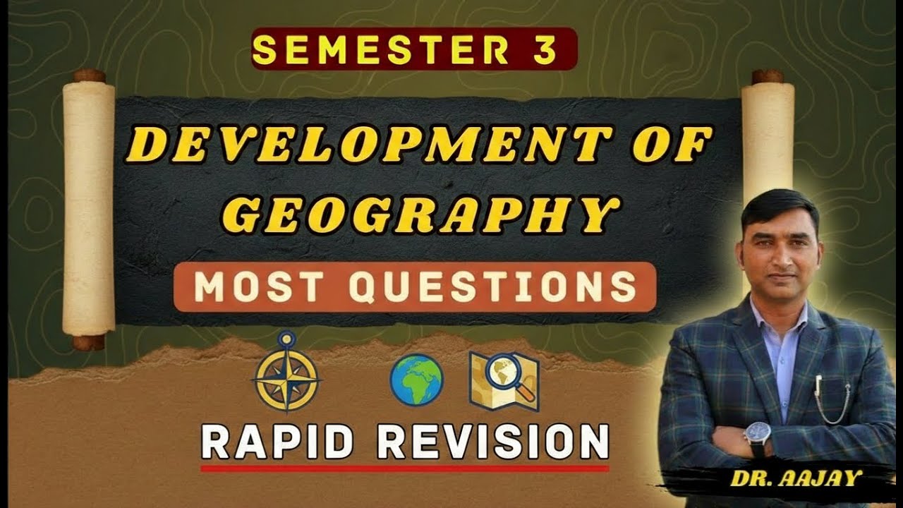 GEOGRAPHY: DEVELOPMENT OF GEOGRAPHY:MINOR PAPER: SEMESTER 3:MOST QUESTIONS 
