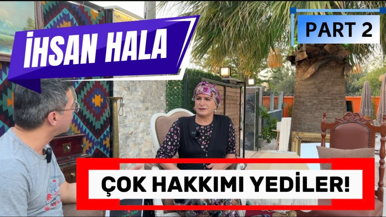 İHSAN HALA - ÇOK HAKKIMI YEDİLER!