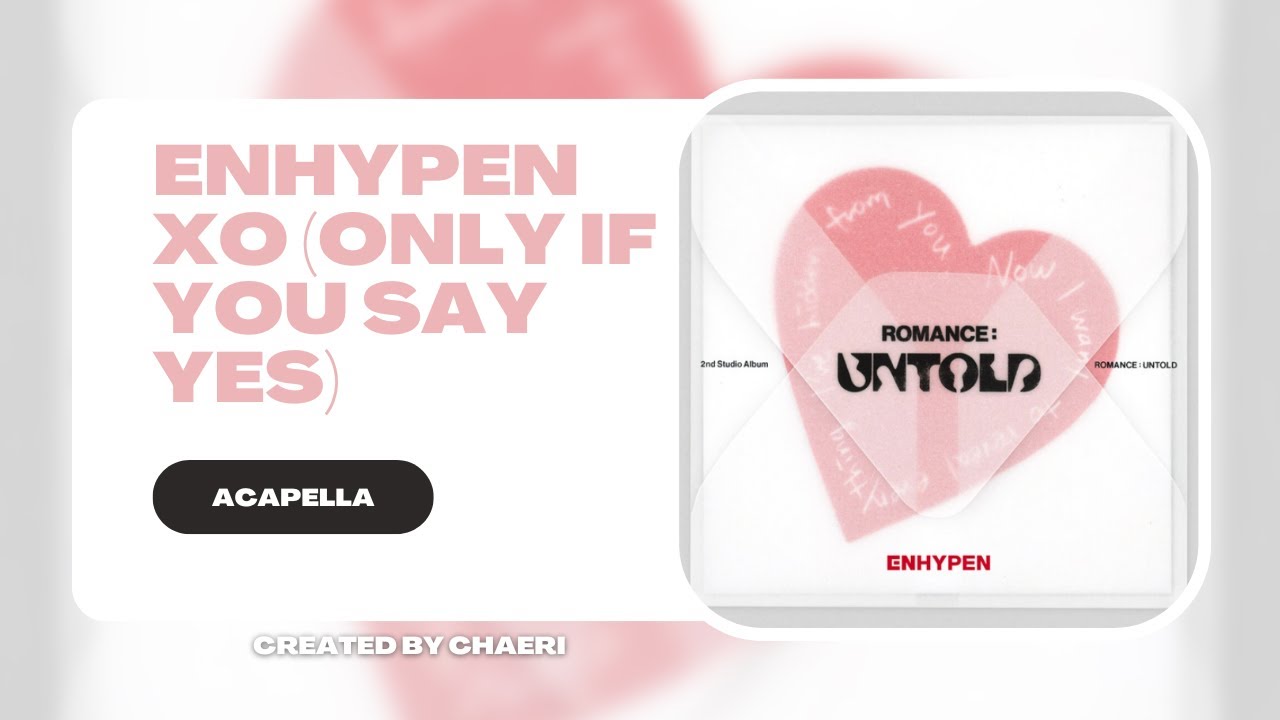 CLEAN ACAPELLA | ENHYPEN (엔하이픈) 'XO (Only If You Say Yes)'