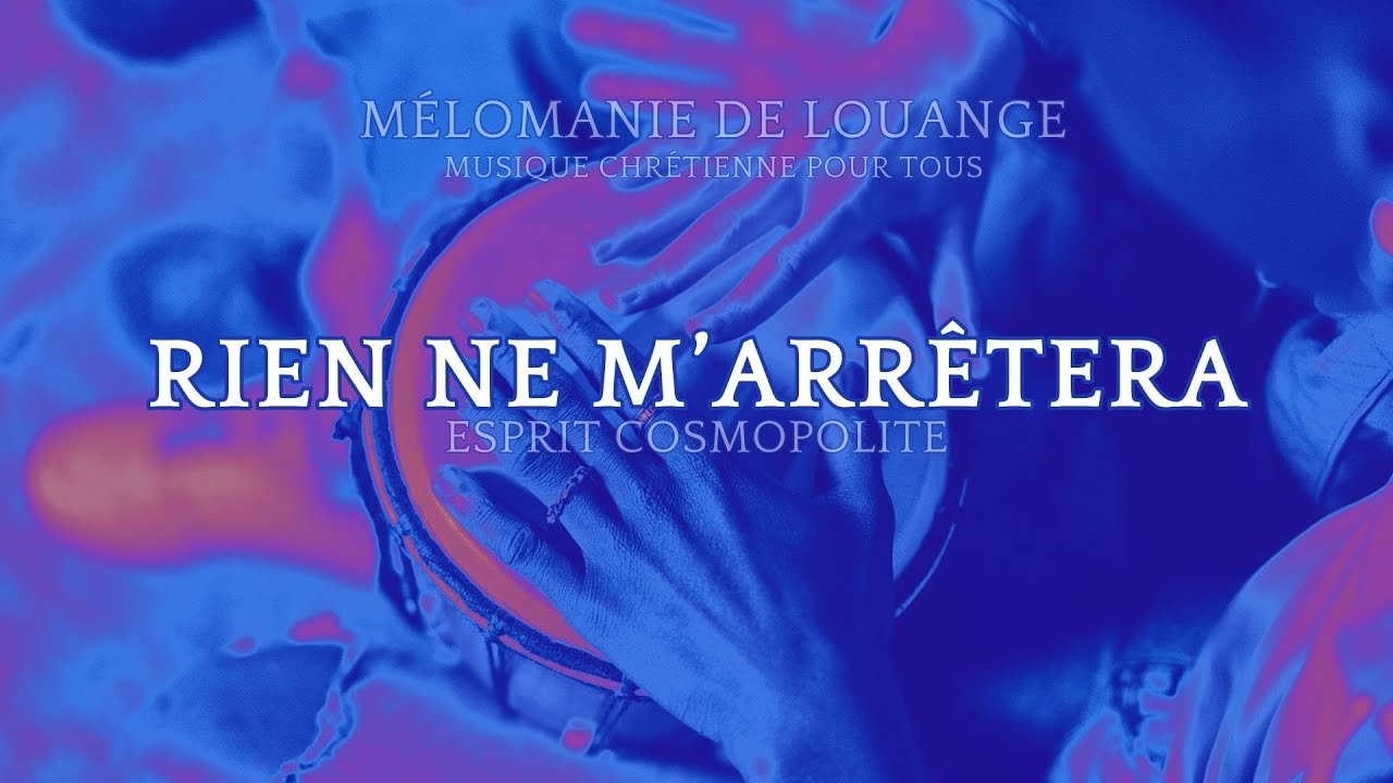 Rien ne m’arrêtera - Chant Chrétien