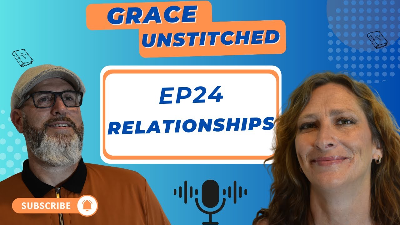 EP 24 (Relationship) GRACE UNSTITCHED