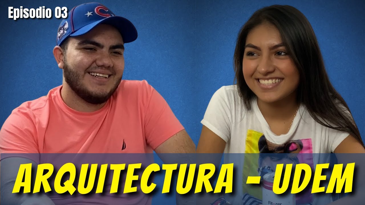Estudia Arquitectura en la UDEM | Entre Universitarios -  Ep 03