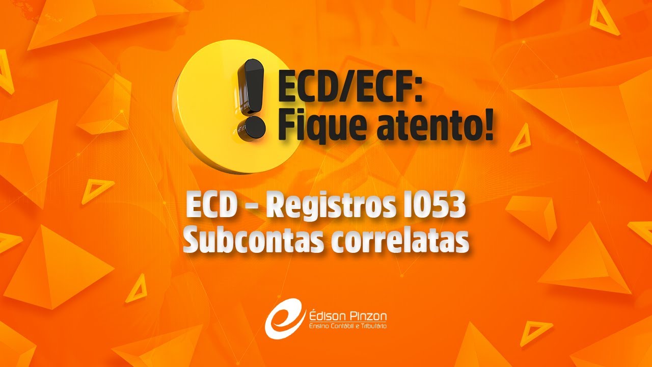 ECD – Registros I053 – Subcontas correlatas | Prof. Édison Pinzon | Vídeo 15