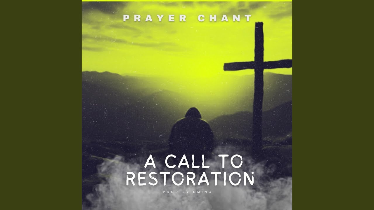 A Call to Restoration (Prayer Chant)