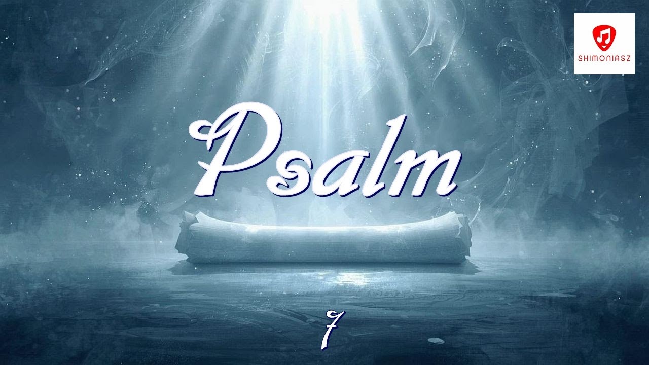 Psalm 7 – Pieśni Dawne, Słowa Wieczne – Shimoniasz