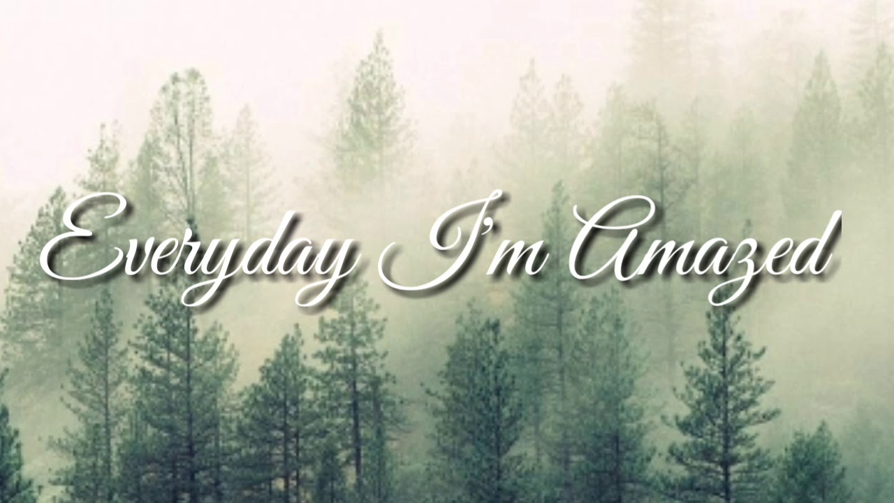 Every Day I'm Amazed Lyrics | Thy Lyrics