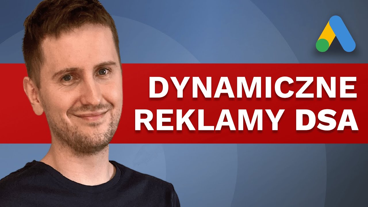 Dynamiczne reklamy tekstowe DSA - Google Ads dla sklep&oacute;w internetowych