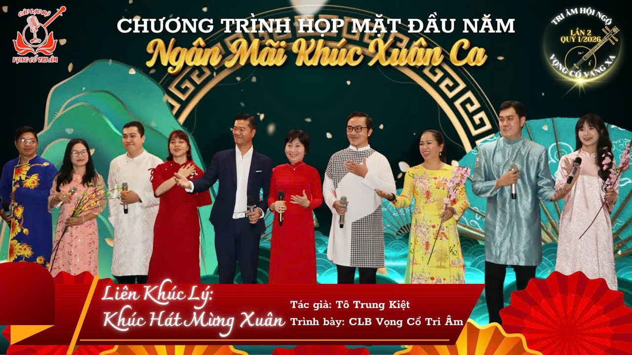 LIÊN KHÚC LÝ – KHÚC HÁT MỪNG XUÂN | TÁC GIẢ: TÔ TRUNG KIỆT | TRÌNH BÀY: CLB VỌNG CỔ TRI ÂM