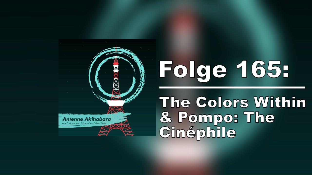 Folge 165 - The Colors Within & Pompo: The Cinéphile