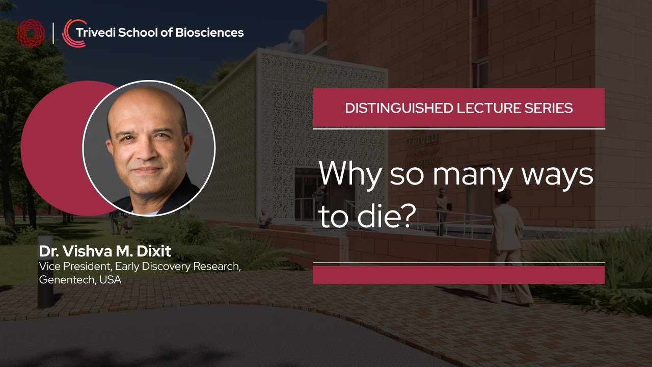 Distinguished Lecture Series | Why so many ways to die | Trivedi School of Biosciences