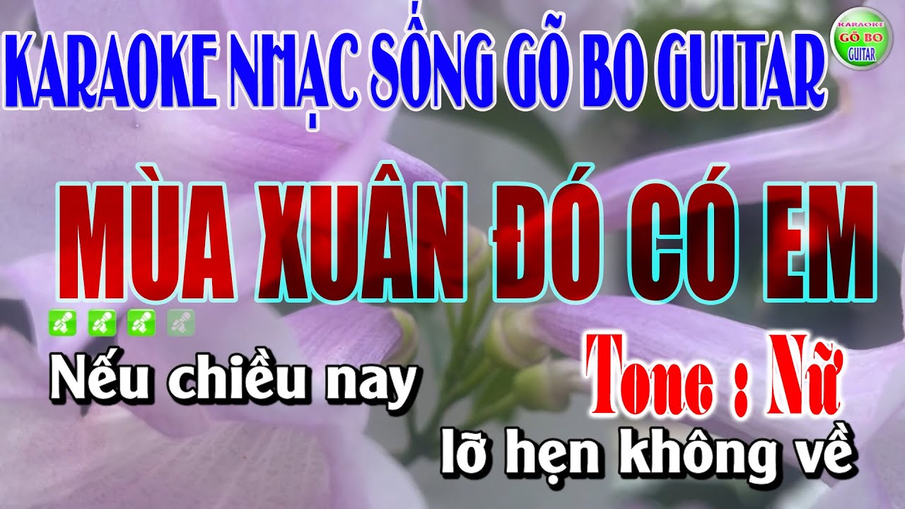 Karaoke Mùa Xuân Đó Có Em Tone Nữ Nhạc Sống Guitar Gõ Bo Cực Kỳ Dễ Hát Karaoke Gõ Bo Guitar