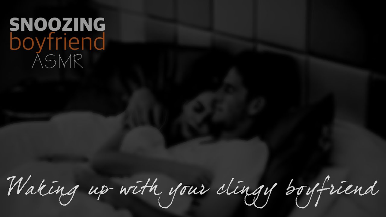 ASMR waking up with your clingy boyfriend [M4A][soft spoken][needy][BFE]