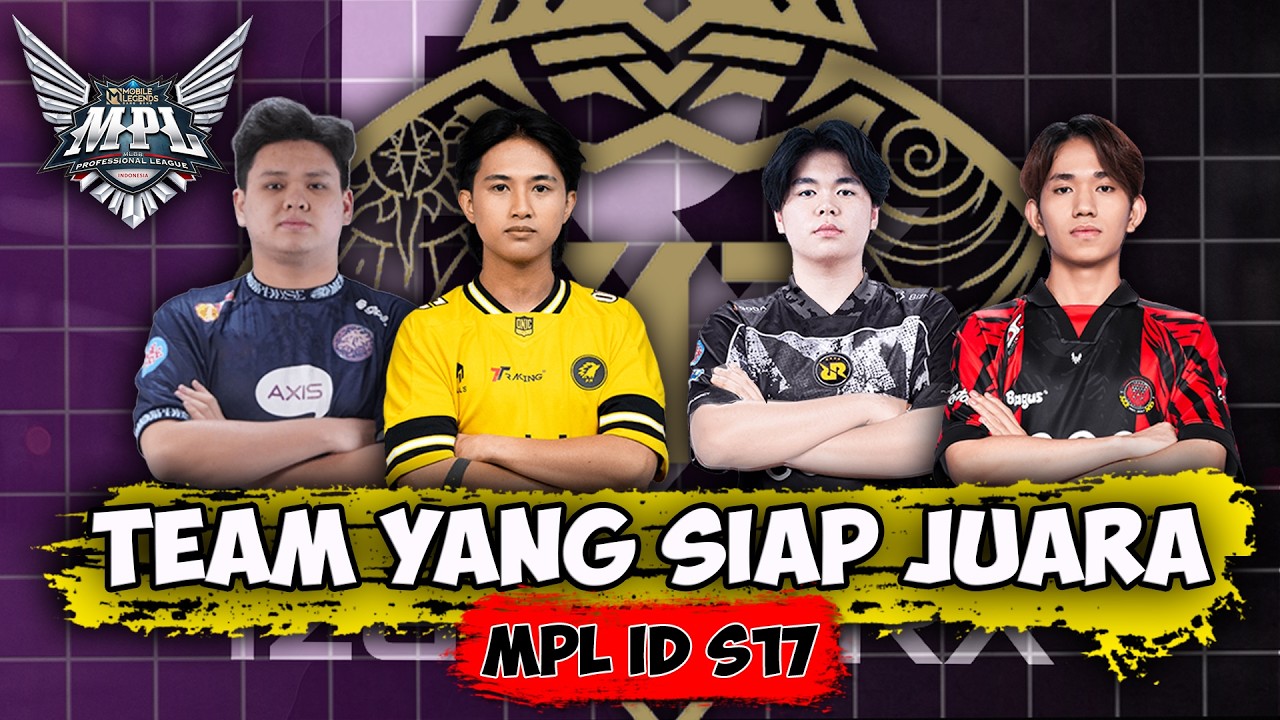 3 TEAM YANG PALING SIAP JADI JUARA MPL ID SEASON 17?!!