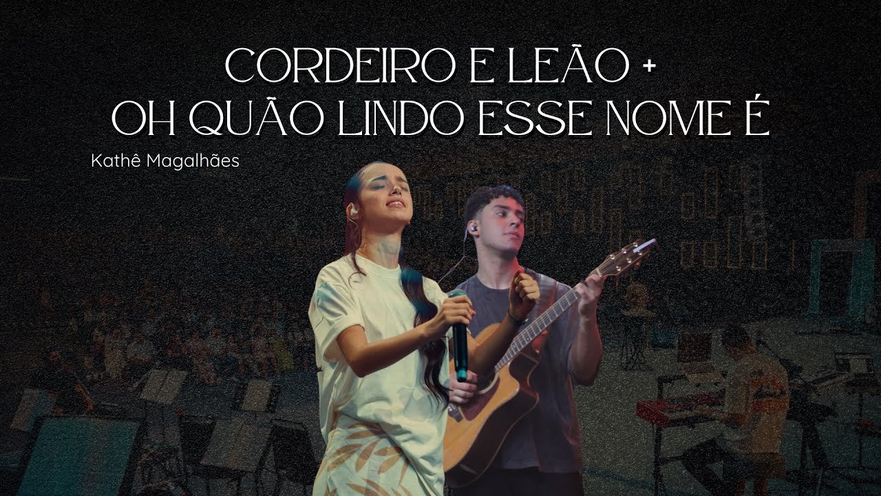 CORDEIRO E LEÃO + OH QUÃO LINDO ESSE NOME É | Katherine Magalhães
