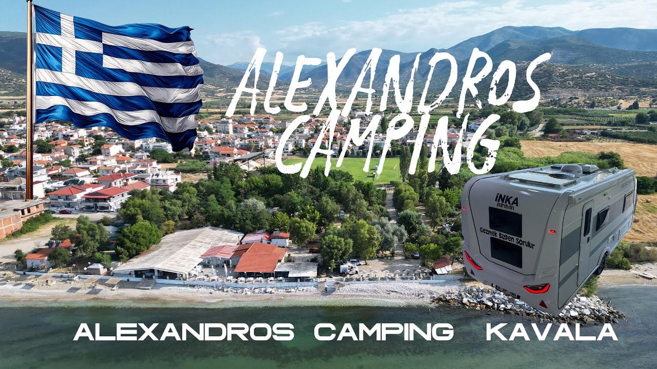 Yunanistan’da Karavan Kampı! 🇬🇷 Alexandros Camping | Kavala Kamp