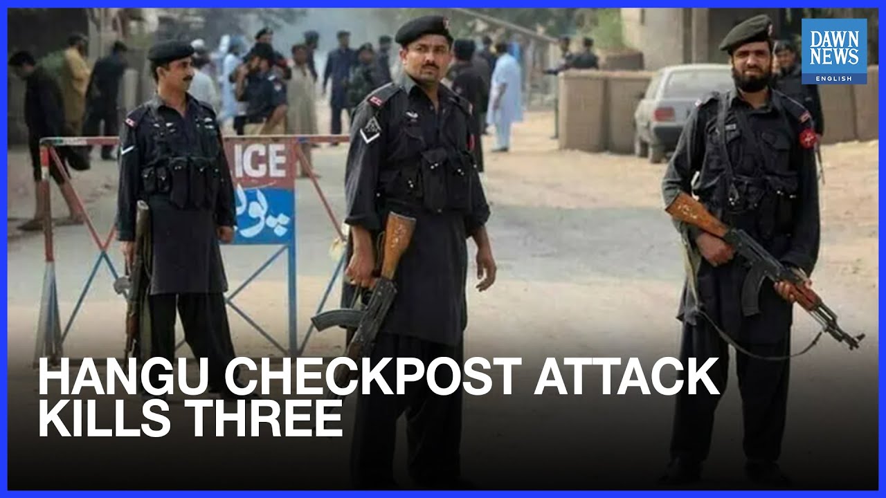 3 Cops Martyred in Terrorist Attack on Police Checkpost in Hangu: CTD | Dawn News English