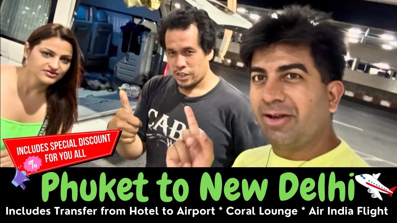 Air india flight from phuket to delhi | The Coral premium lounge Phuket Airport | Taxi in phuket