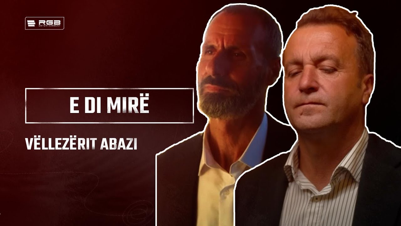Vëllezërit Abazi - E di mirë