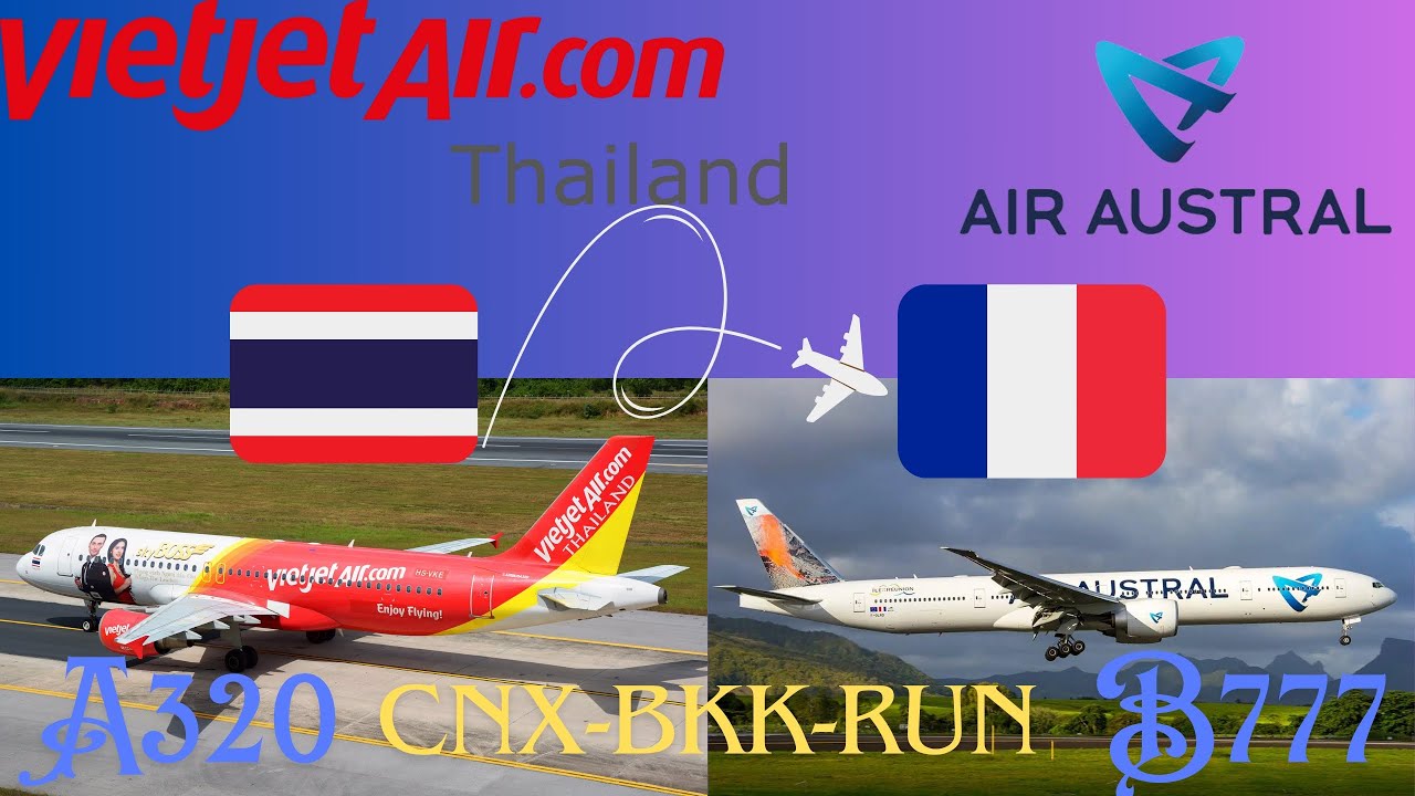Flight Report : ThaiVietJetAir/Air Austral - Chiang Mai ✈️ Bangkok ✈️ Saint Denis - A320/B777