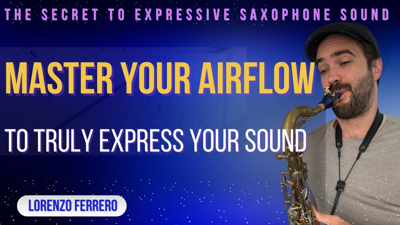 The Key to a More Expressive Saxophone Sound (It&rsquo;s Not What You Think)