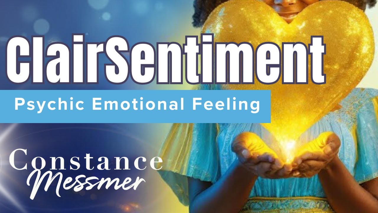 ClairSentiment: How to Use Your Psychic Emotional Awareness & Feeling