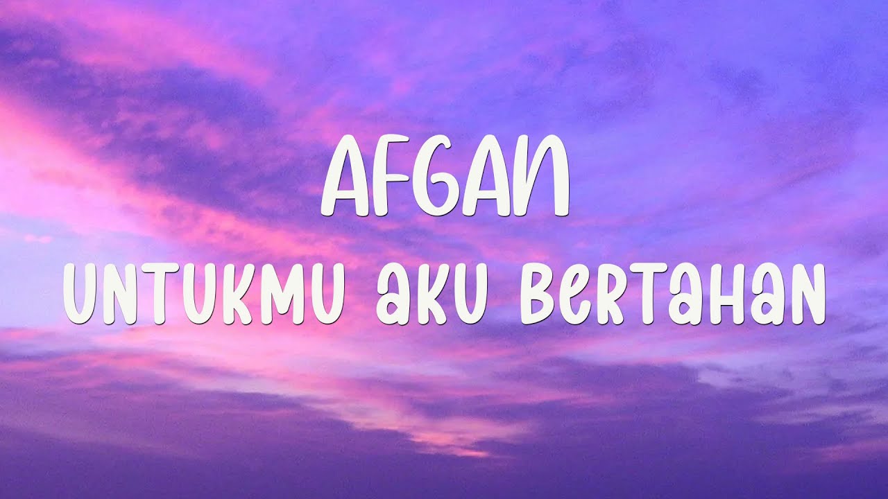 Afgan - Untukmu Aku Bertahan - Lirik