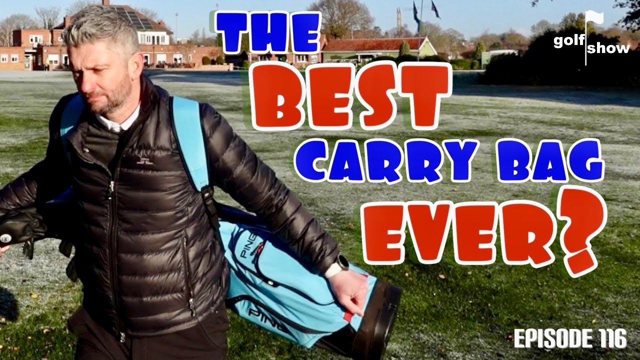Golf Show Episode 116 | Is the Ping Craz-E-Lite the BEST carry bag ever?