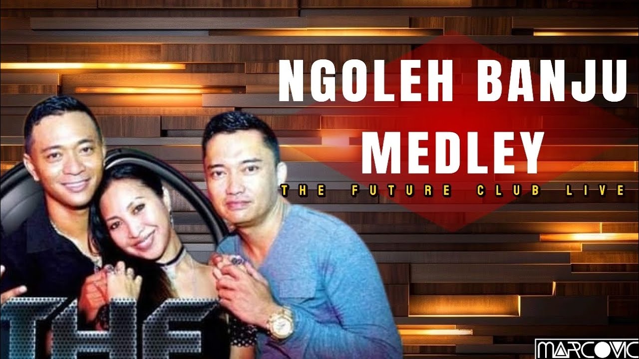NGOLEH BANJU MEDLEY-THE FUTURE CLUB LIVE||OfficialAudio