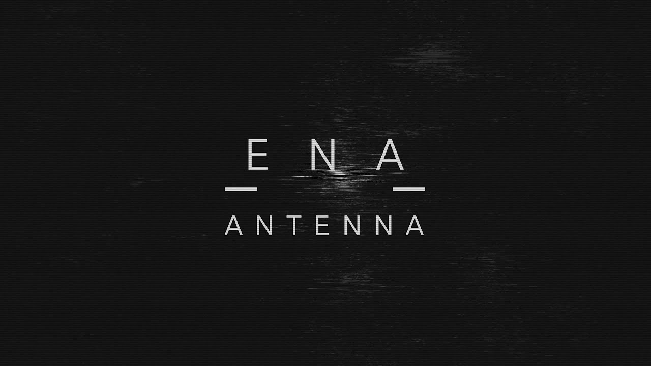 ENA 'Antenna' **OFFICIAL VIDEO**
