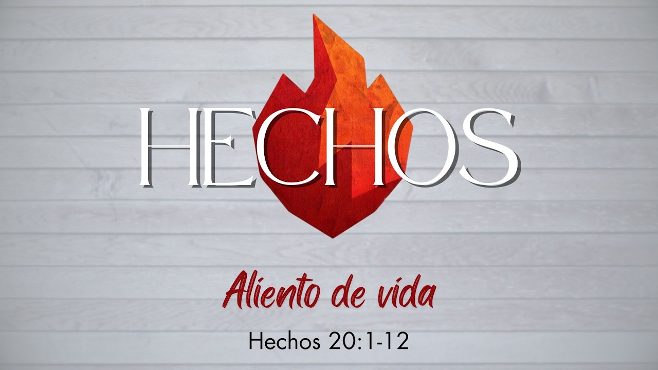 Hechos | Aliento que da vida - Hechos 20:1-12