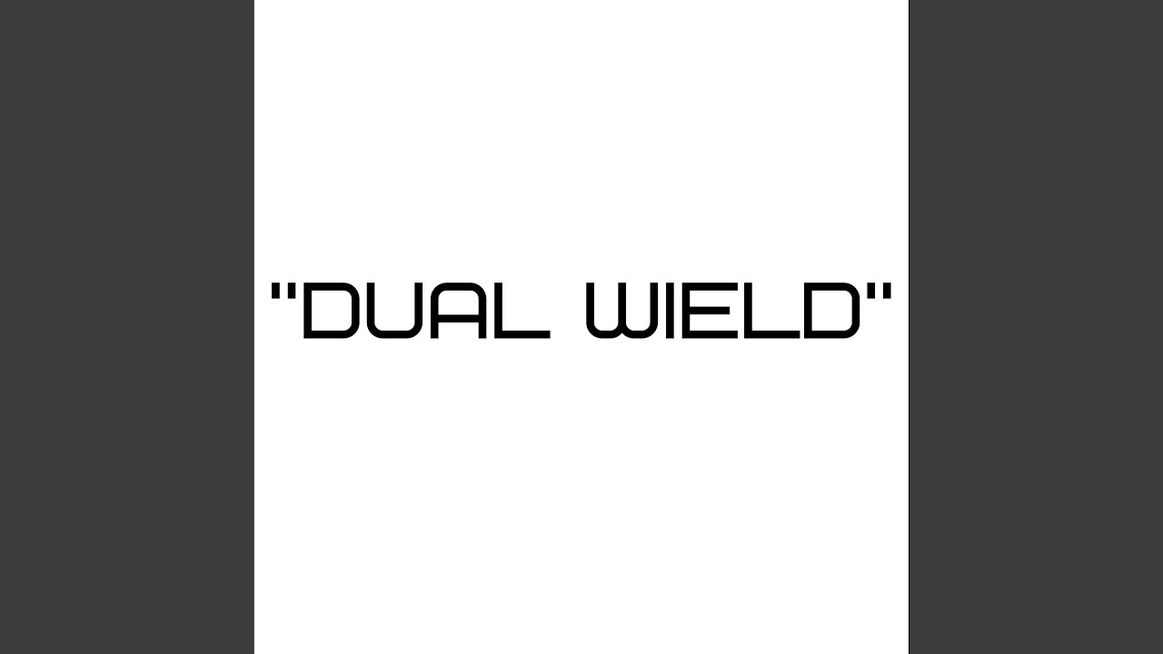 Dual Wield
