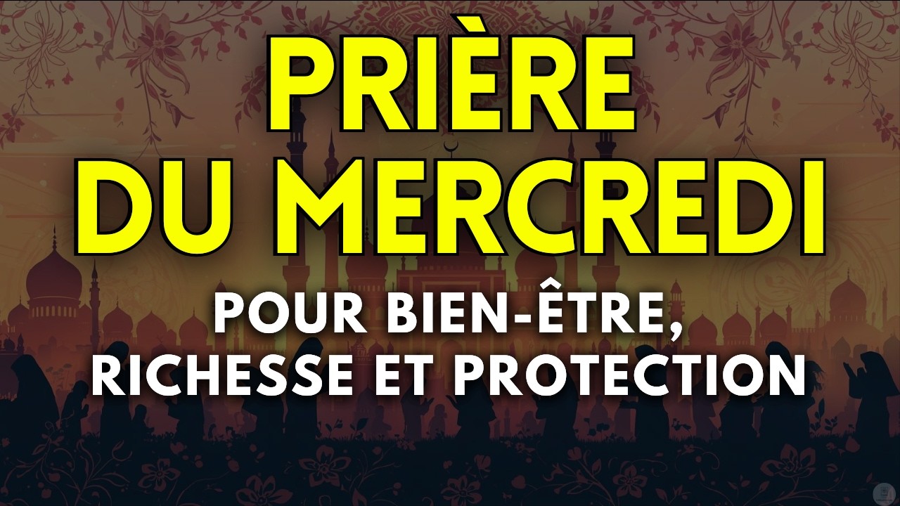 ✨ Cette Prière du Mercredi Peut Changer Ta Journée : Paix, Richesse et Protection !