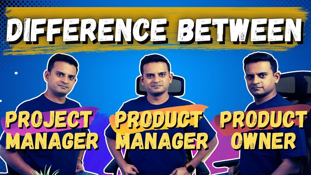 Difference between Project Manager, Product Manager, and Product Owner | PM Roles & responsibilities