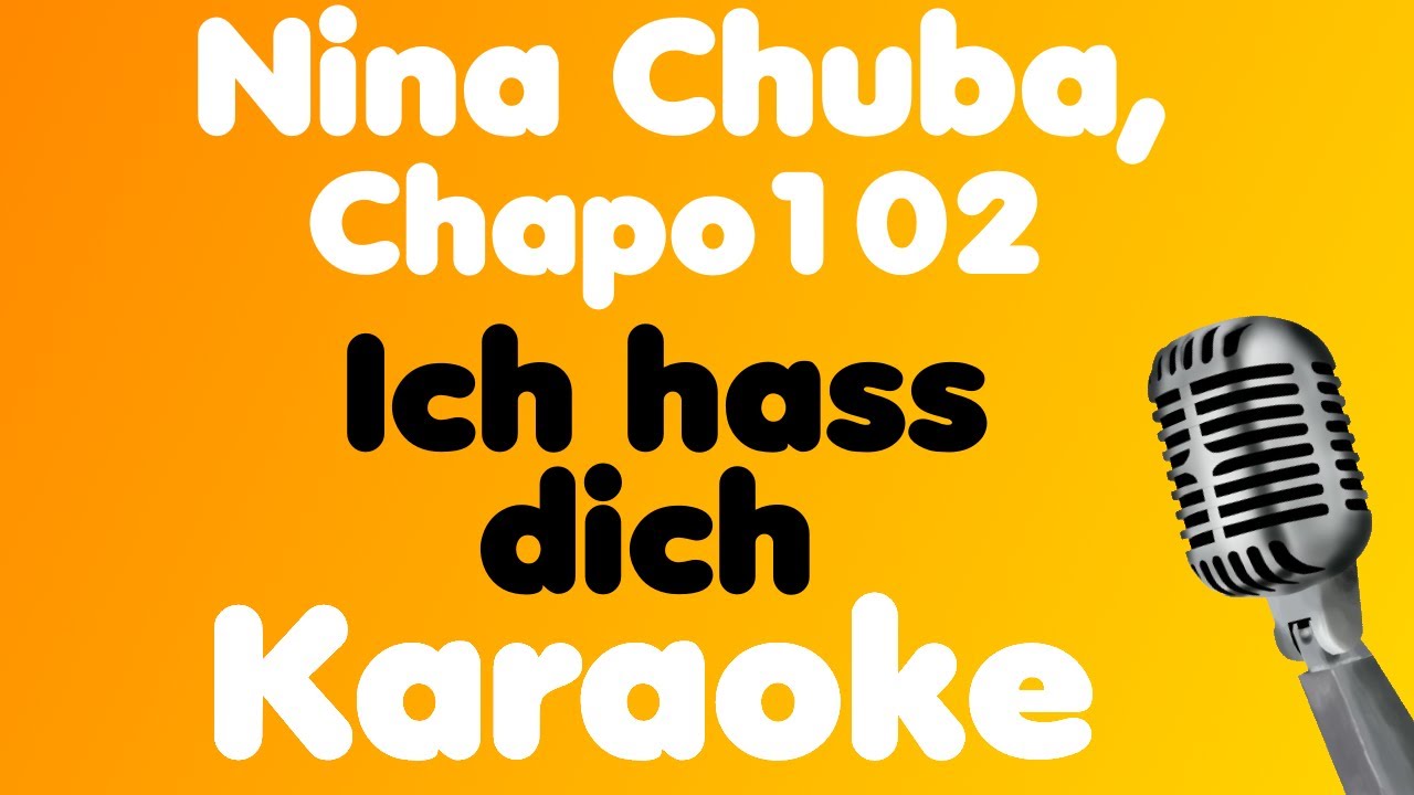 Nina Chuba, Chapo102 &bull; Ich hass dich &bull; Karaoke