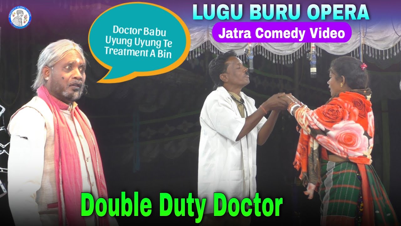 Double Duty Doctor | Santali Jatra Comedy Video | Lugu Buru Opera 2026 | Somanath Murmu Official 