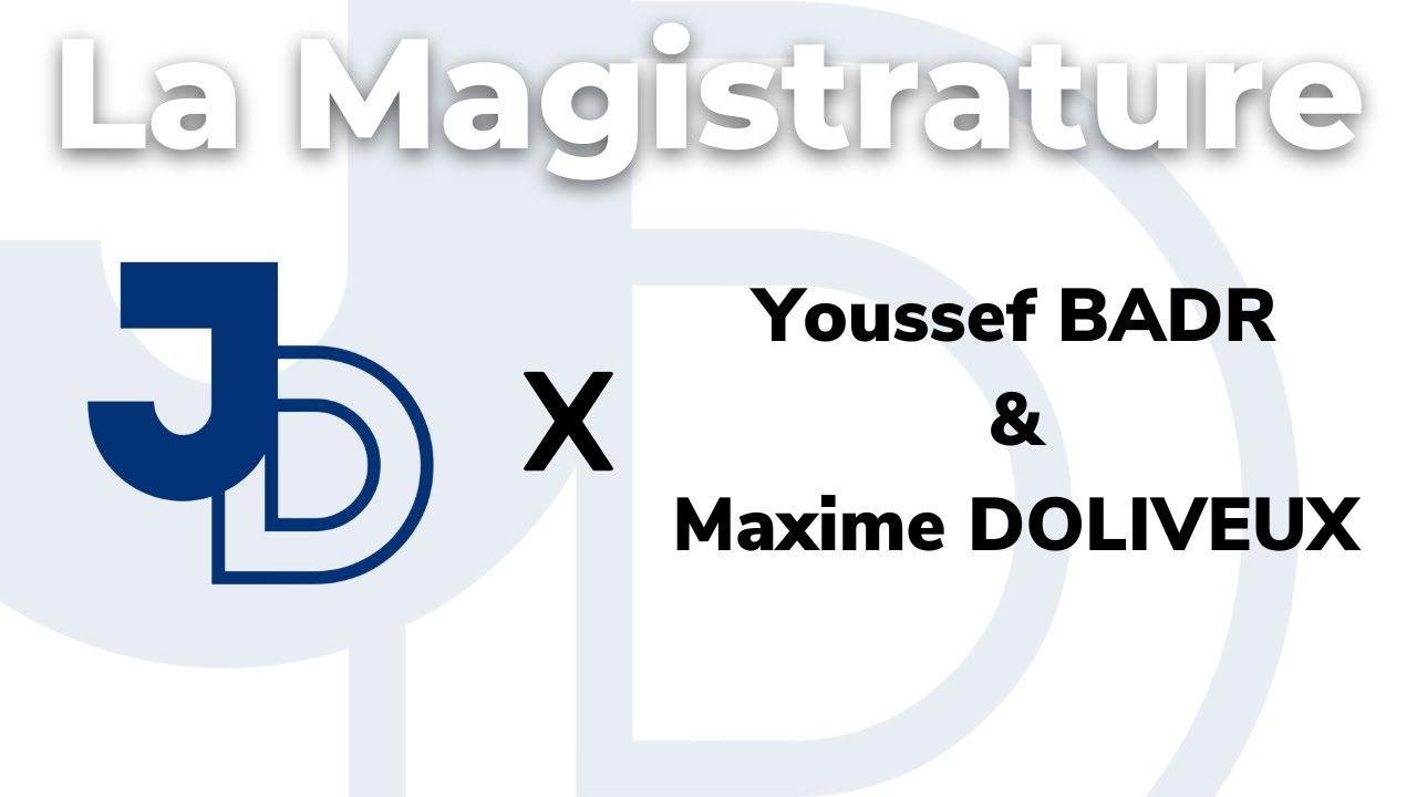 La magistrature [Conférence Maxime DOLIVEUX & Youssef BADR @ JURIST DAY - Paris 2022]