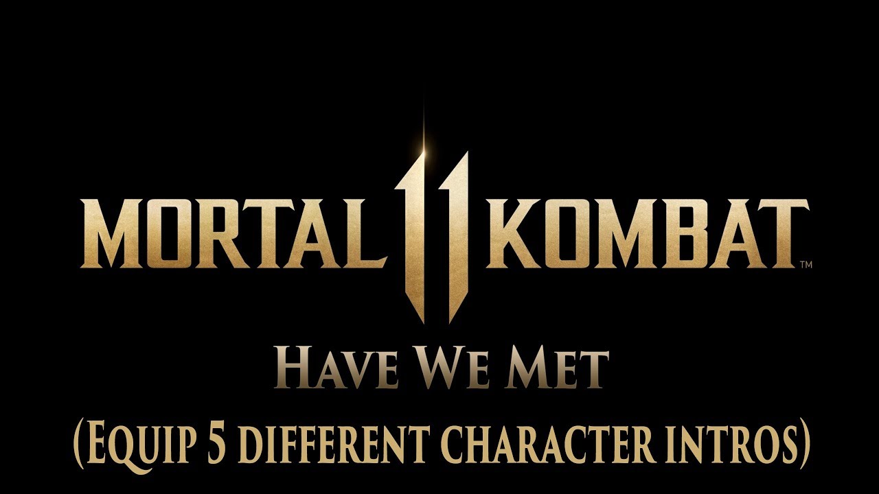 Mortal Kombat 11 - Have We Met (Equip 5 different character intros) - Achievement/Trophy Guide