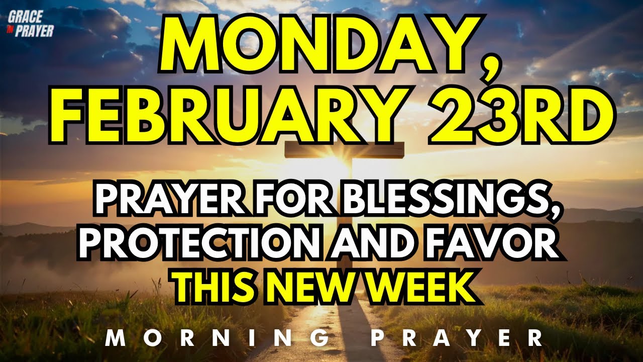 Monday Powerful Morning Prayer for Blessings, Protection and Favor This New Week