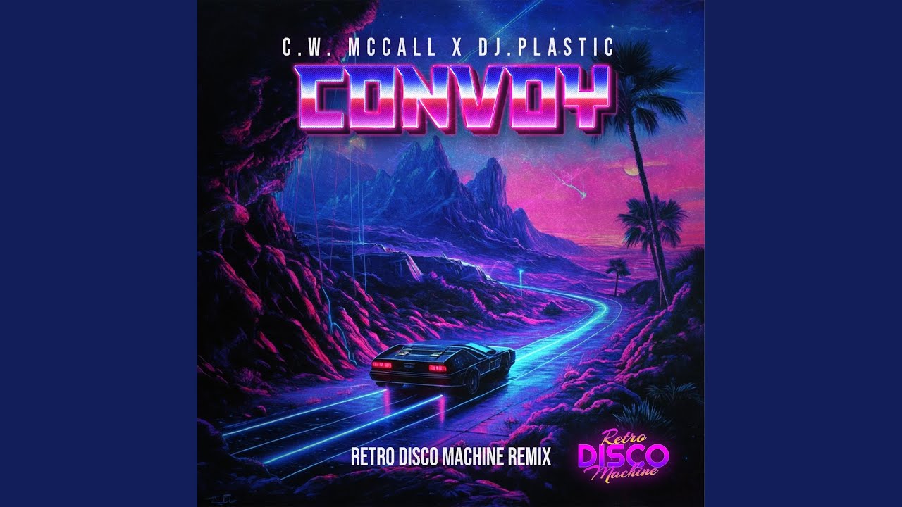 Convoy (feat. C.W McCall & Dj.Plastic) (Retro Disco Machine Extended)