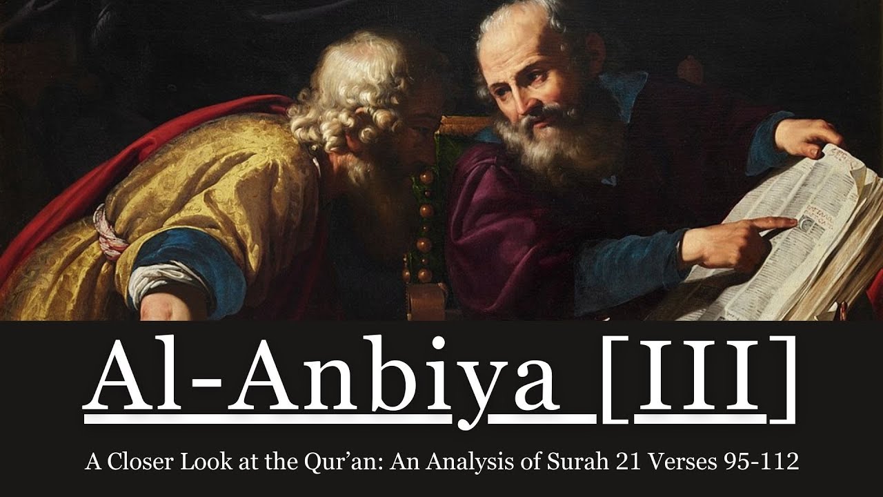 A Closer Look at the Qur'an: An Analysis of Surah 21 | Al-Anbiya | Part 3 | Verses 95-112