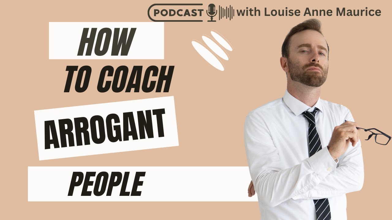 Humility Vs Arrogance | Louise Anne Maurice Coaching Podcast | Episode 10