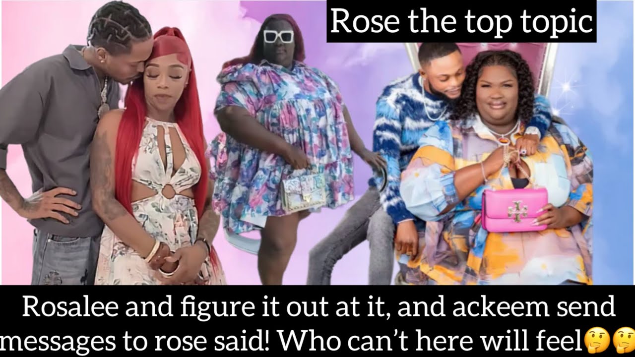 Rosalee and figure it out at it, ackeem send message to rose said if she can’t here she will feel 🤔