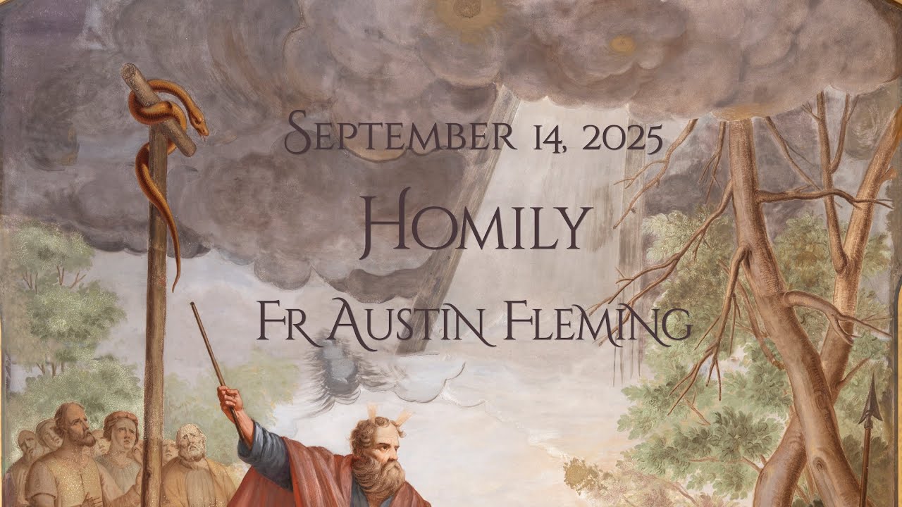 FR AUSTIN FLEMING HOMILY - SEPTEMBER 14, 2025