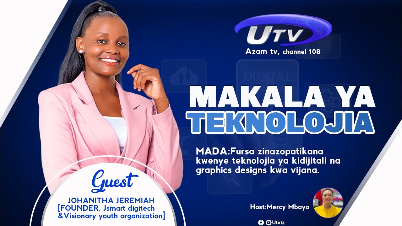 UTV-Azam tv MAKALA YA TEKNOLOJIA NA JOHANITHA JEREMIAH ( Founder jsmart digitech &  VYO)